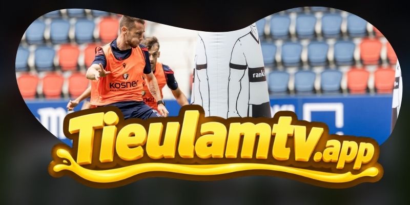 CA Osasuna tìm cách biến El Sadar thành nguồn áp lực